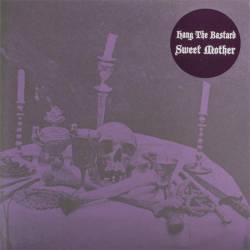 Hang The Bastard : Sweet Mother